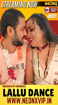 [18+] Lallu Dance (2024) UNRATED Hindi NeonX Originals Short Film  Movie images
