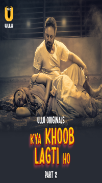 [18+] Kya Khoob Lagti Ho Part 2 (2024) Hindi Ullu Originals Web Series HDRip Movie images