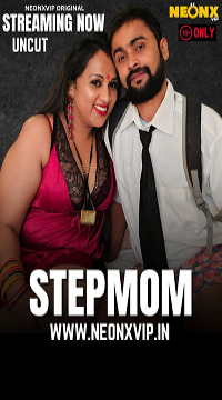 [18+] Stepmom (2025) UNRATED Hindi NeonX Originals Short Film WEB-DL Movie images