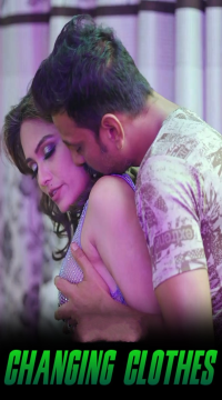 Changing Clothes (2025) UNRATED Hindi Short Film HDRip Movie images