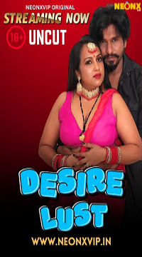 [18+] Desire Lust (2025) UNRATED Hindi NeonX Originals Short Film WEB-DL Movie images