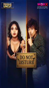 [18+] Do Not Disturb (2025) S01 [Episode 1] Hindi MoodX WEB Series 720p Movie images
